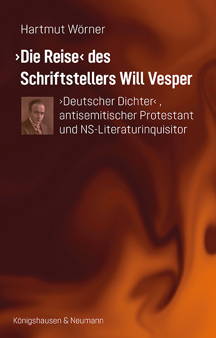 ›Die Reise‹ des Schriftstellers Will Vesper – ›Deutscher Dichter‹ antisemitischer Protestant und NS-Literaturinquisitor – Hartmut Wörner – ISBN 9783826086892 / 978-3-8260-8689-2 / 978-3-8260-8689-2 – Bild 2